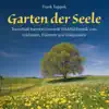 Frank Tuppek - Garten der Seele: Traumhaft entspannende Wohlfühlmusik zum Loslassen, Träumen und Entspannen